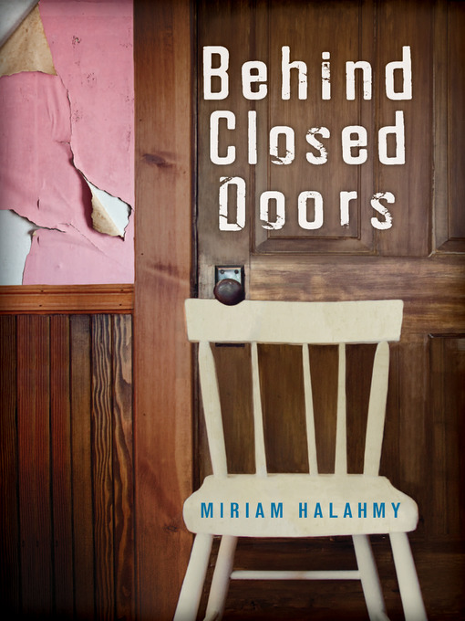 Title details for Behind Closed Doors by Miriam Halahmy - Available